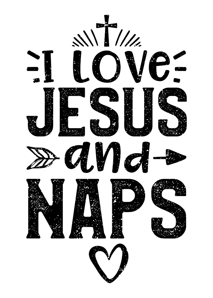 I Love Jesus And Naps