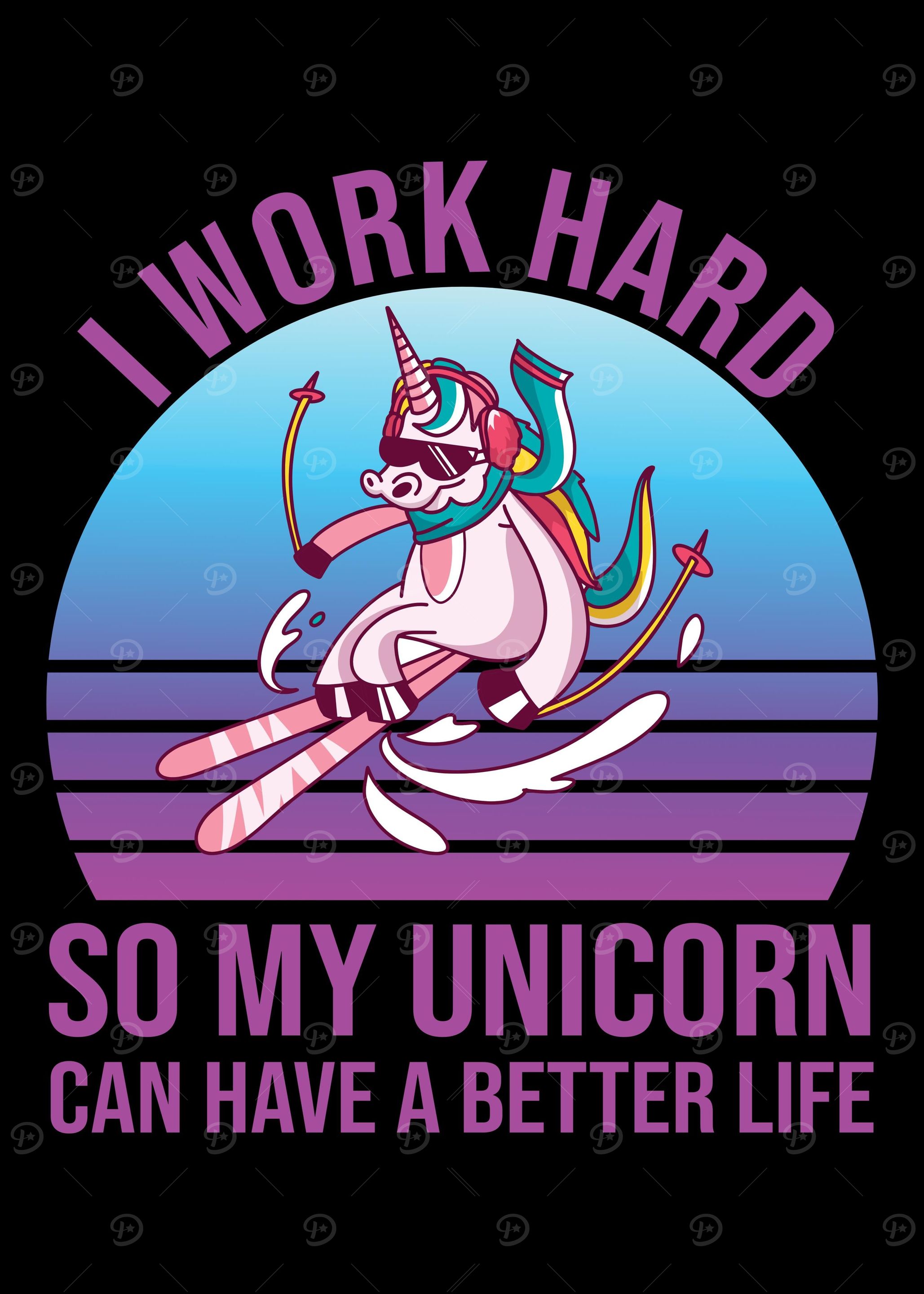 I Work Hard So My Unicorn