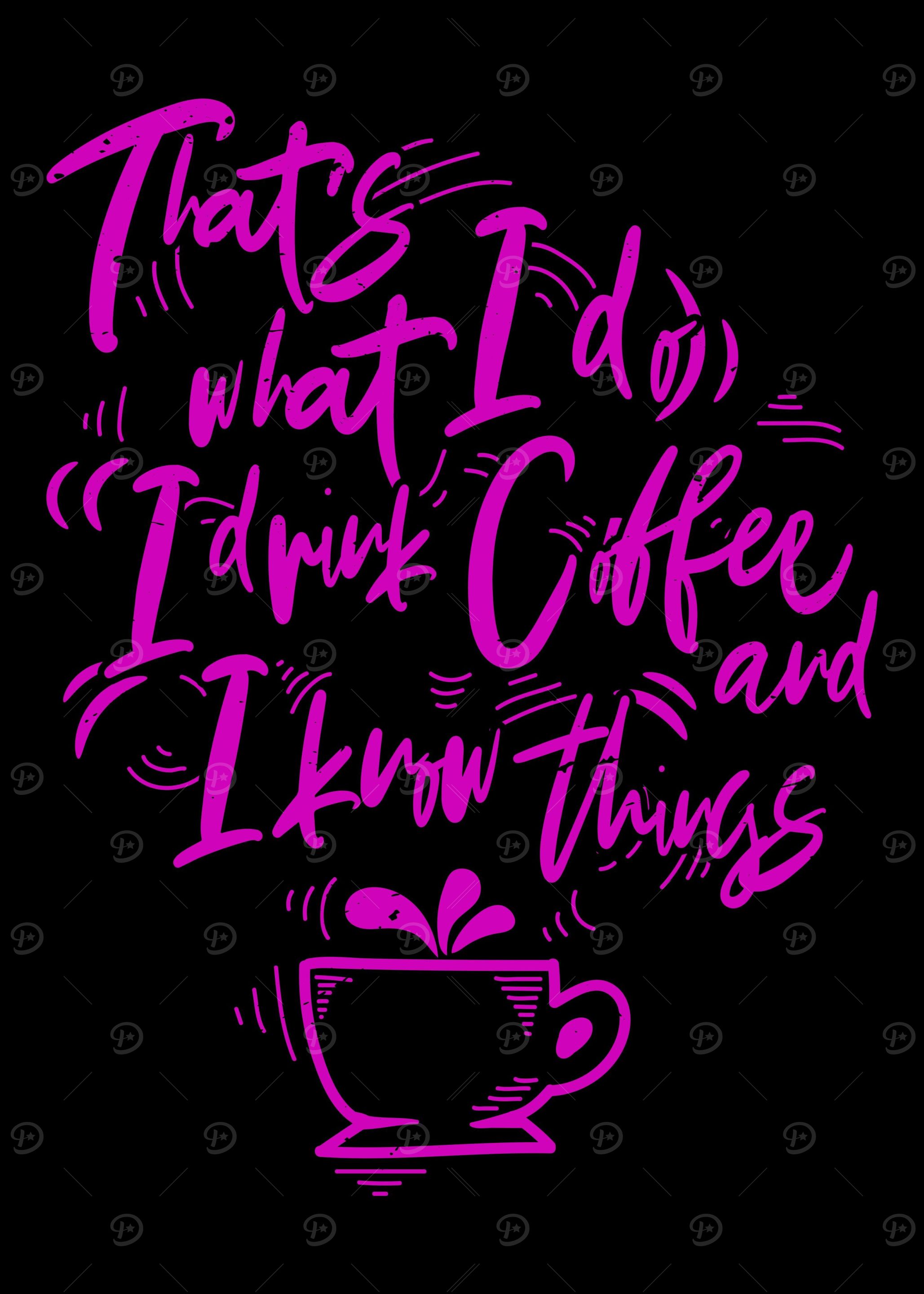 I drink coffee and i know