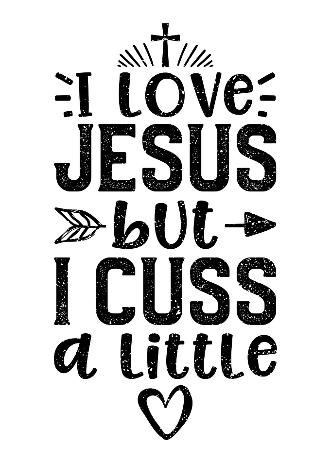 I Love Jesus But I Cuss A