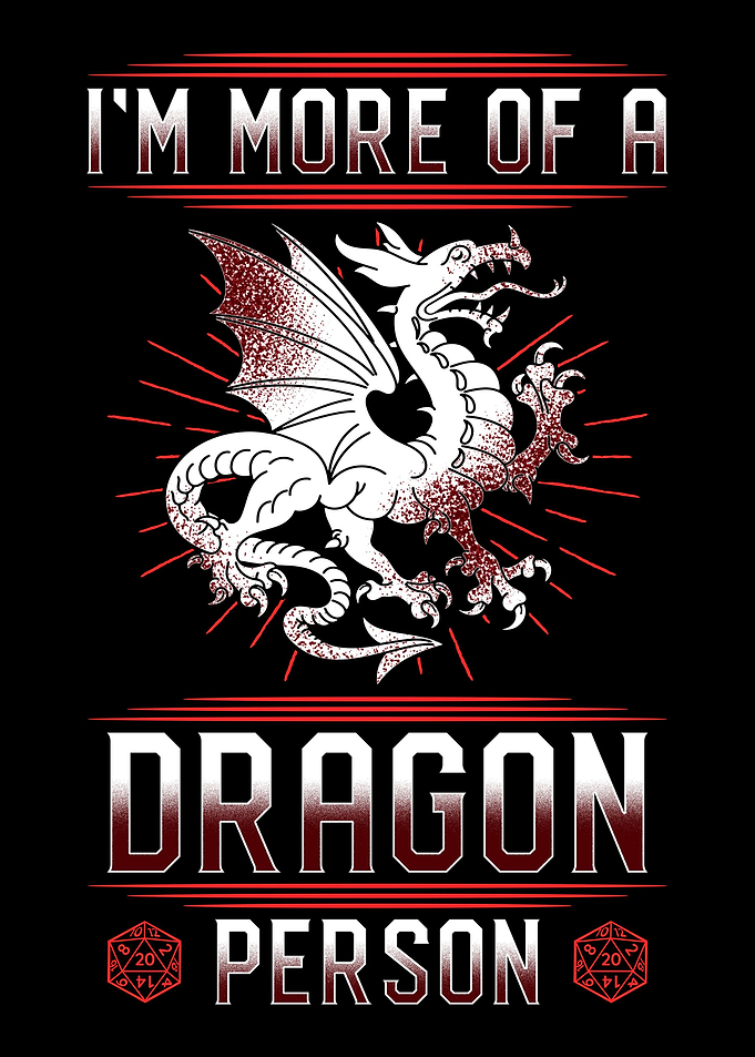 Im More Of A Dragon Person