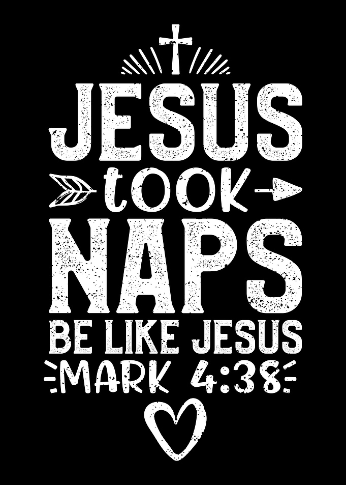 Jesus Took Naps Be Like Je