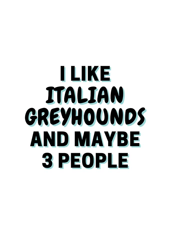 I Like Italian Greyhounds