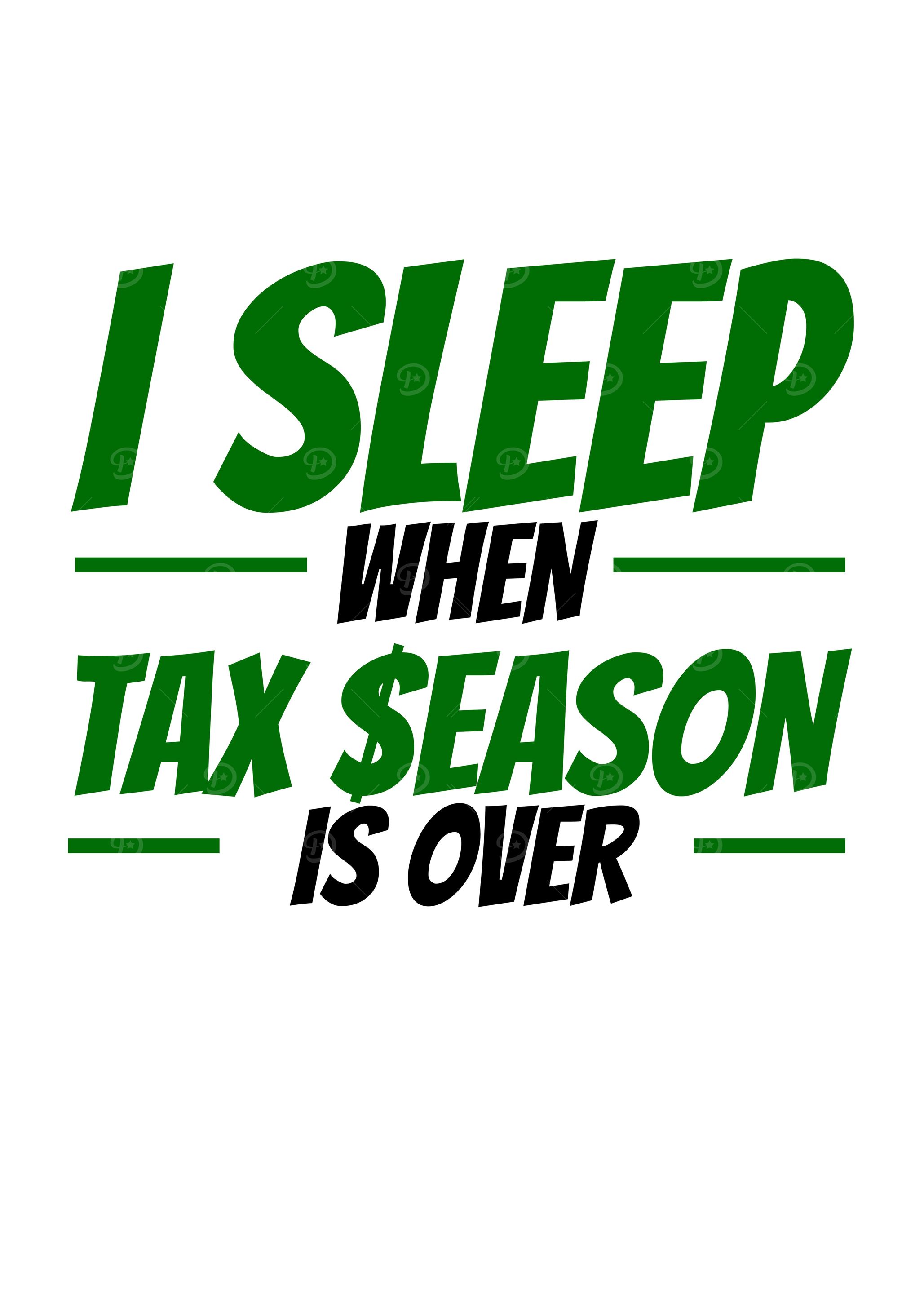 I Sleep When Tax Season Is