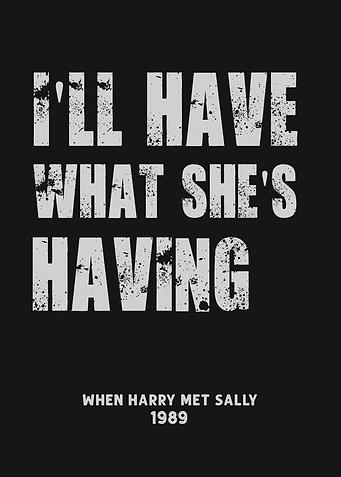 Ill have what shes having