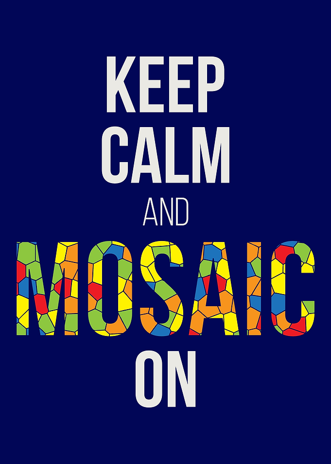 Keep Calm And Mosaic On