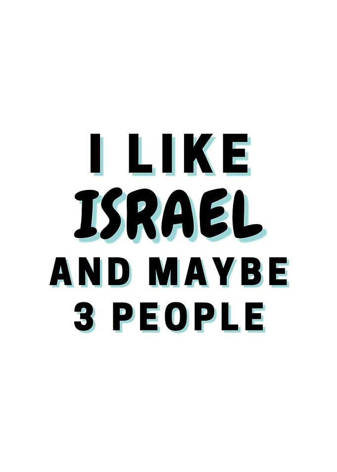 I Like Israel And Maybe 3