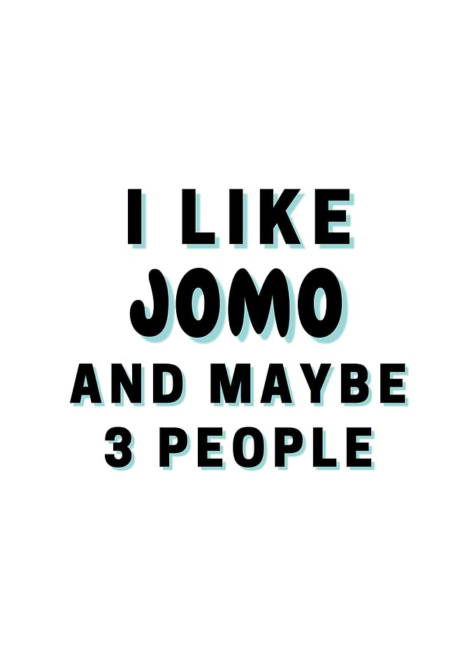 I Like JOMO And Maybe 3