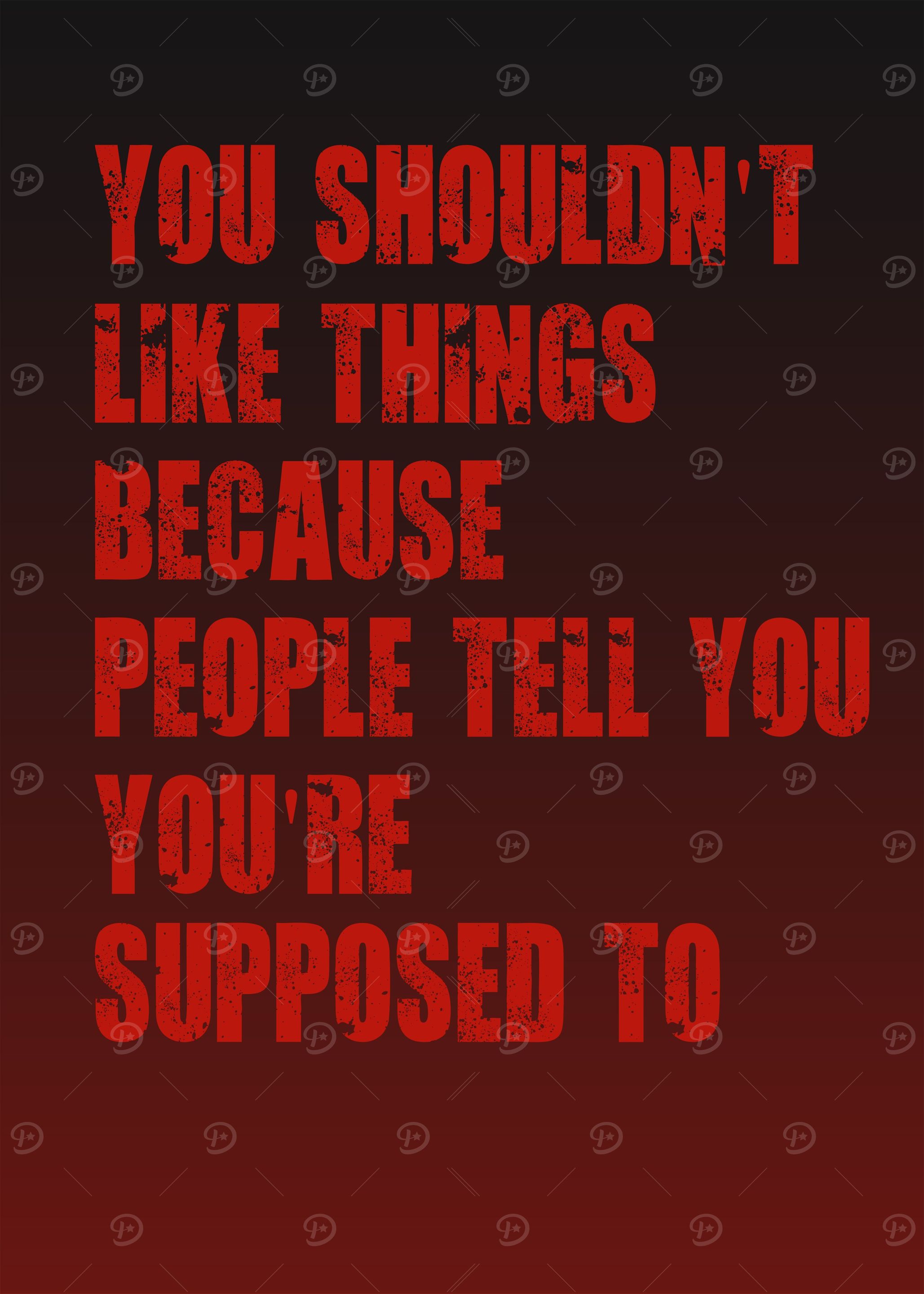 you shouldnt like things