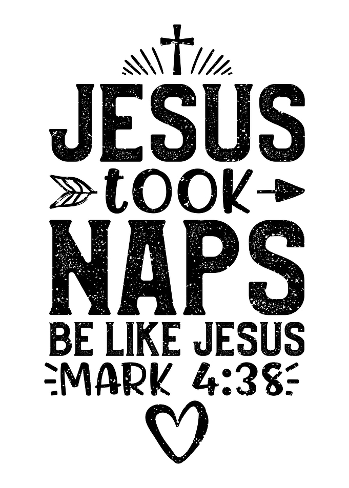 Jesus Took Naps Be Like Je