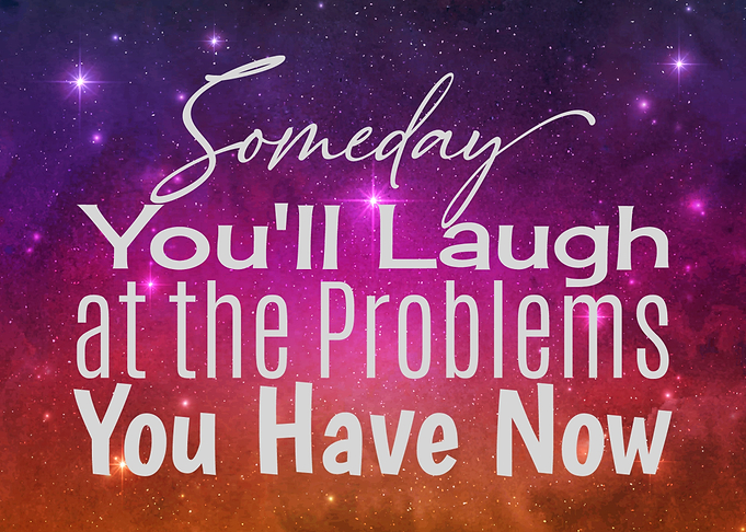 some day you laugh at the