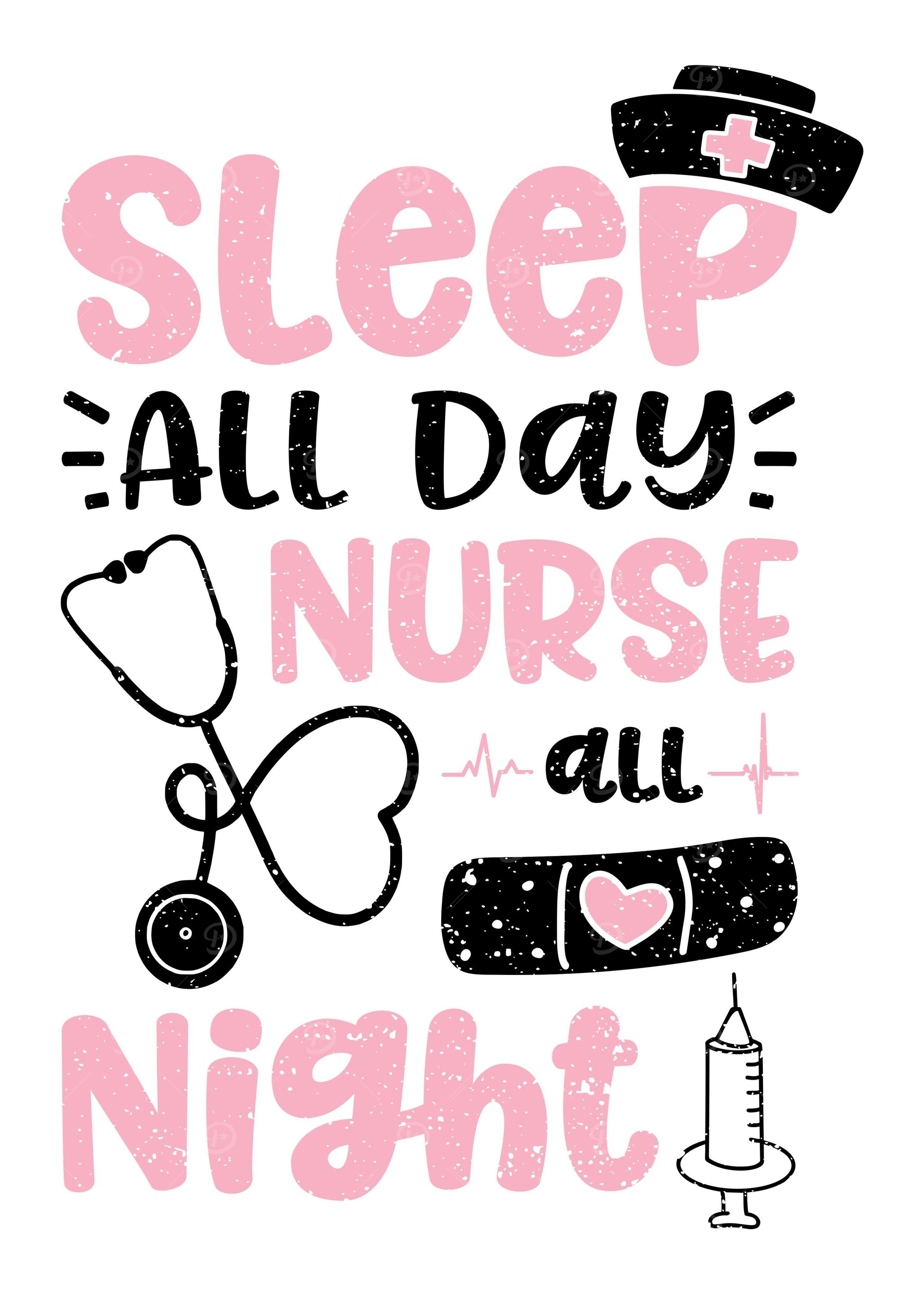 Sleep All Day Nurse All Ni
