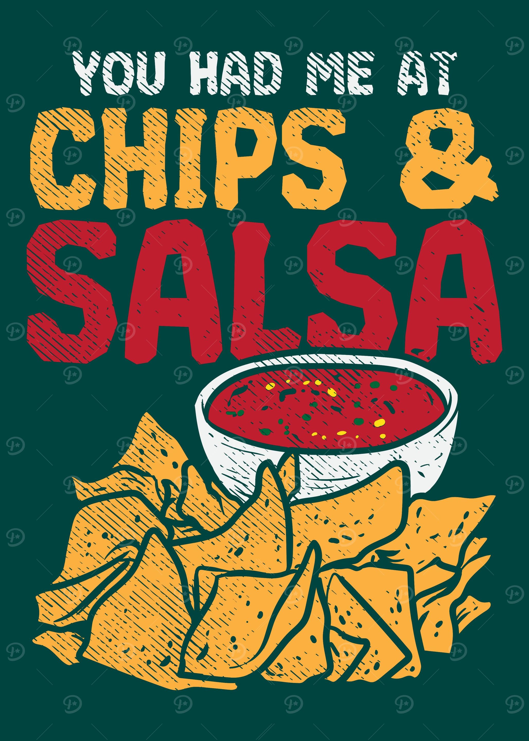Had Me At Chips Salsa
