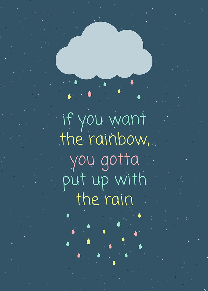 If you want the rainbow