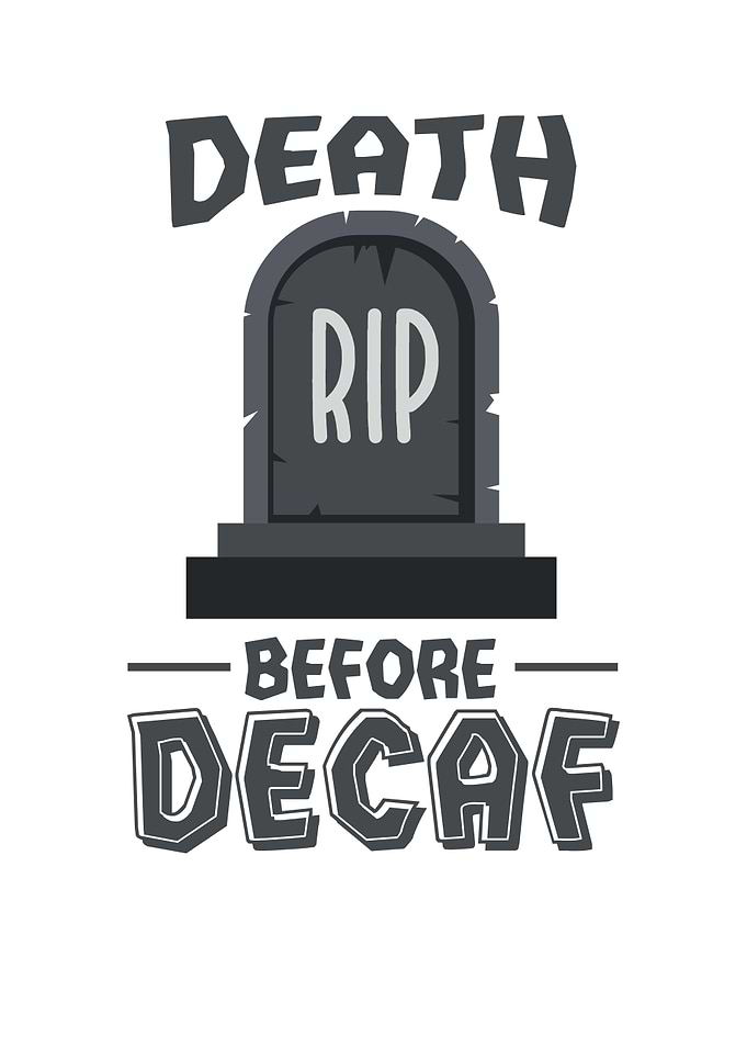 Death Before Decaf
