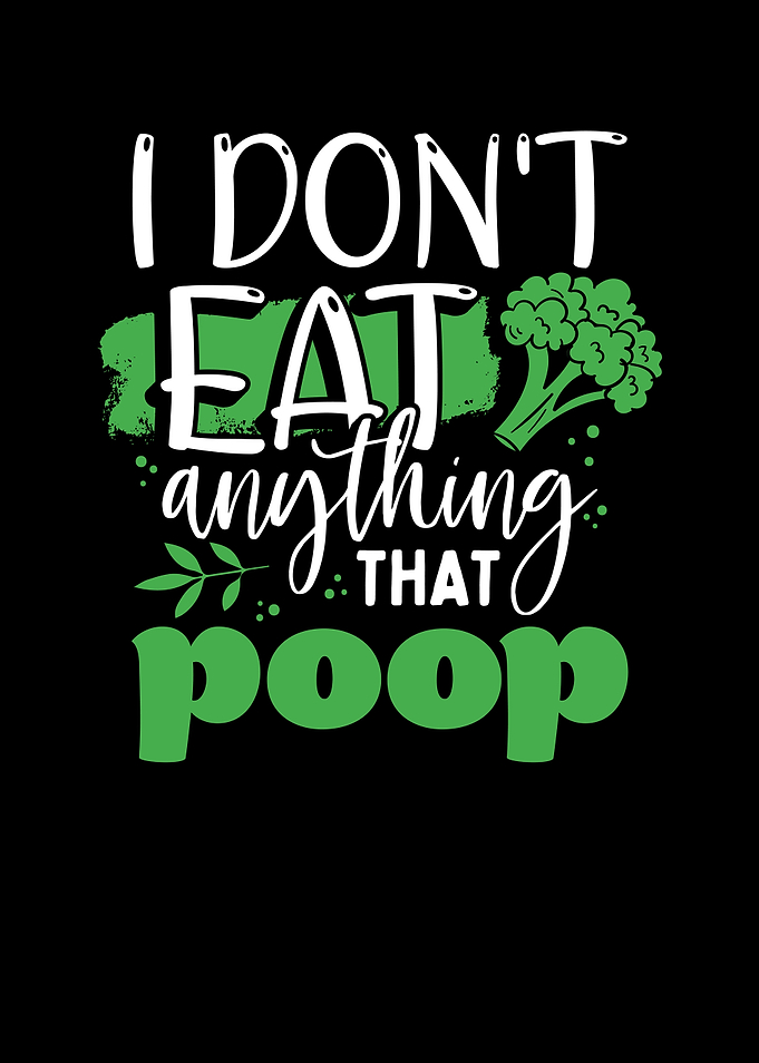 I dont eat anything that