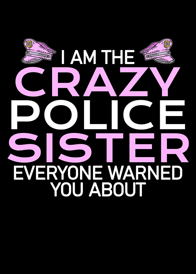 crazy police sister
