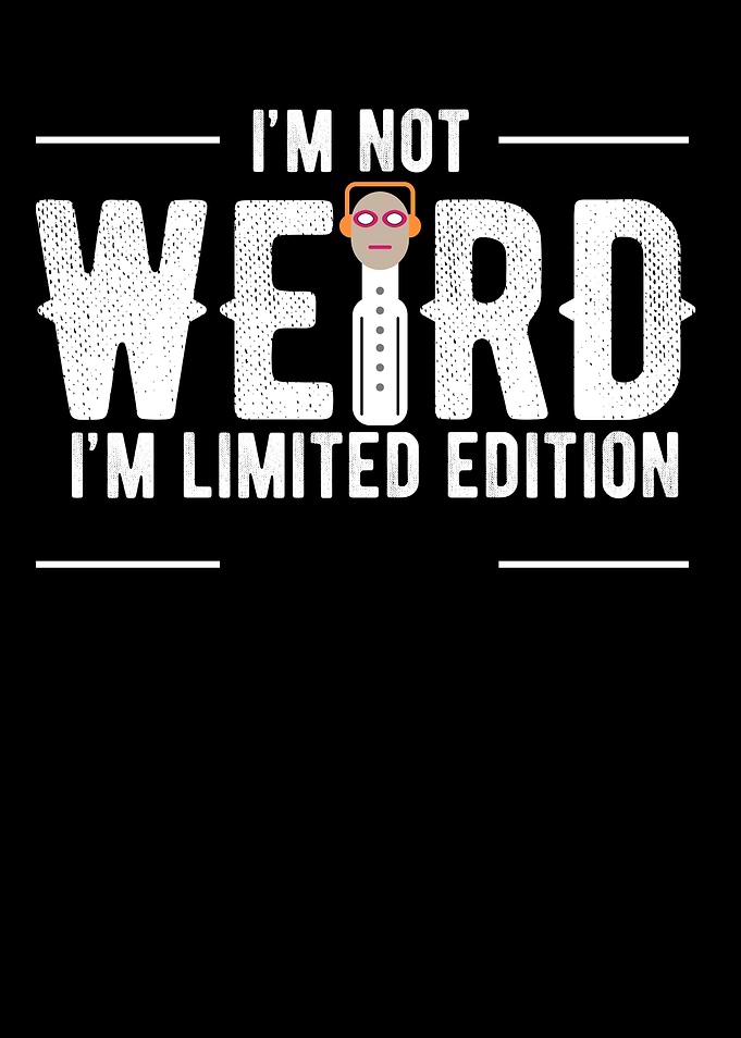 Im Not Weird In A Limited