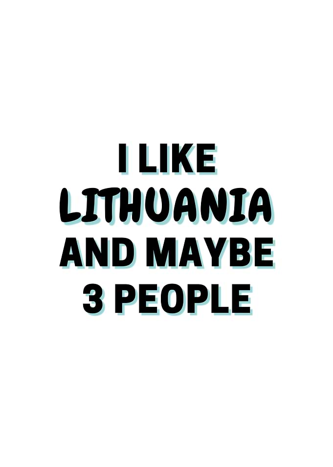 I Like Lithuania And Maybe