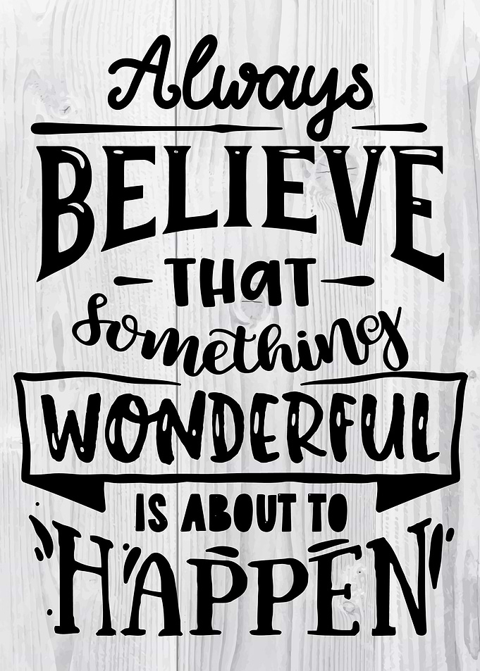 Always believe that someth