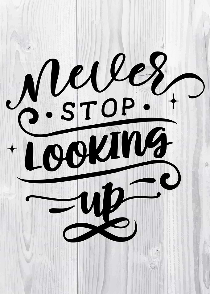 Never stop looking up