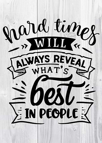 Hard times will aways reve