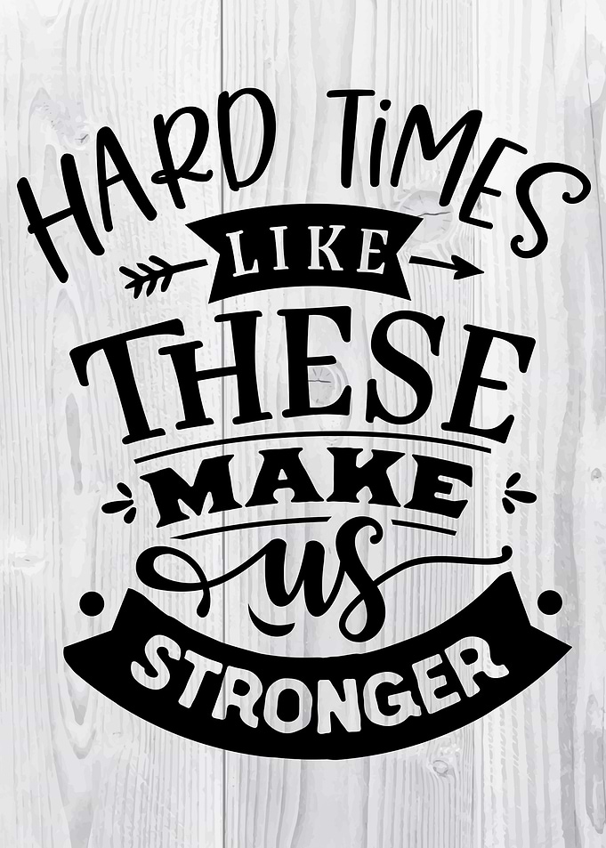 Hard times like these make