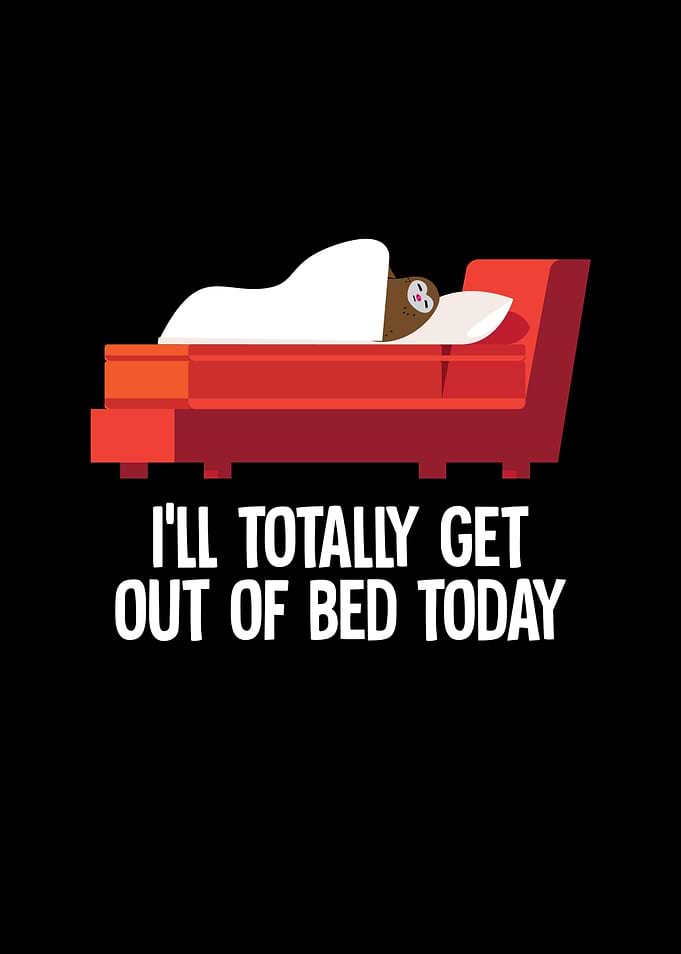 Ill Totally Get Out of Bed