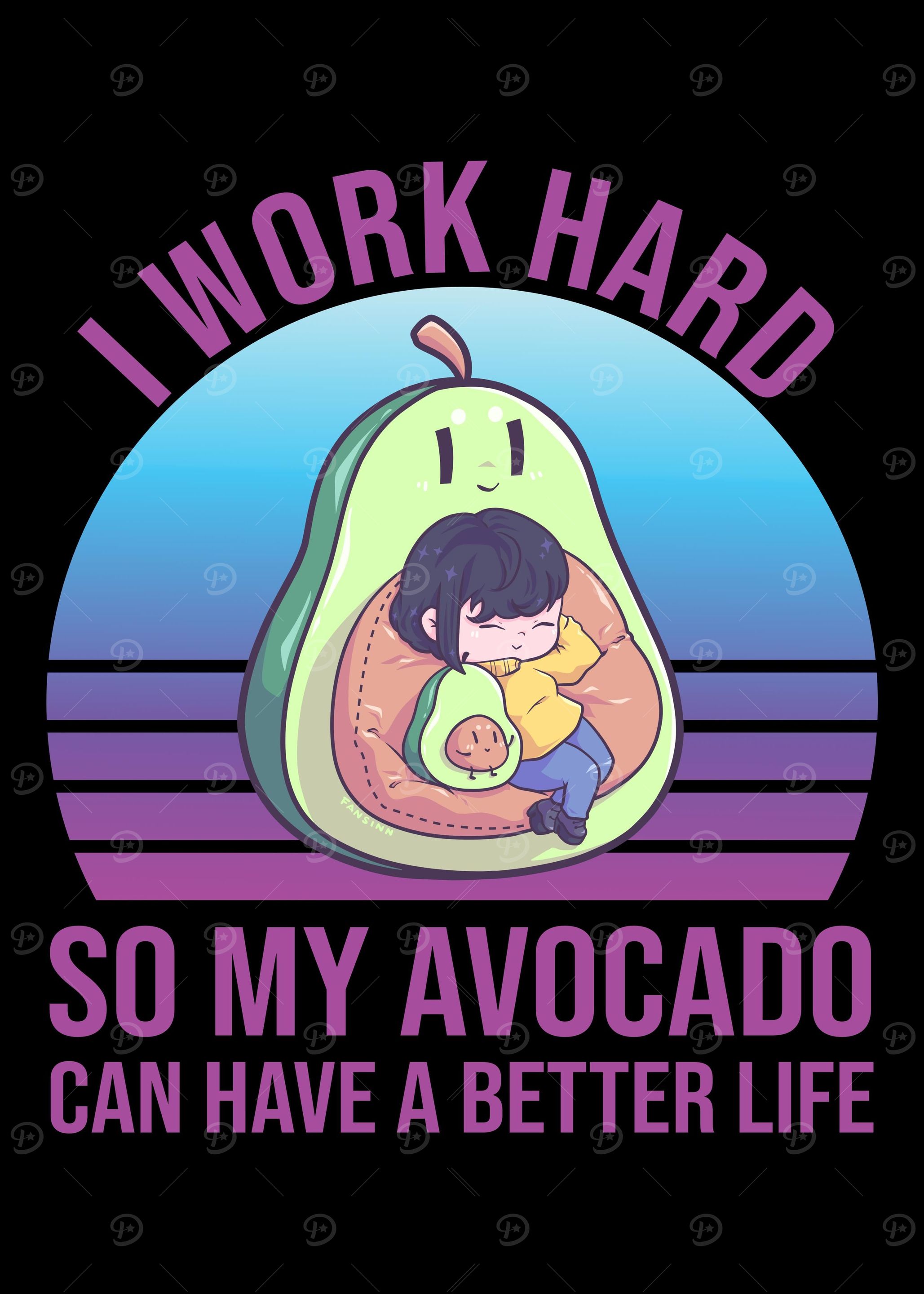 I Work Hard For My avocado