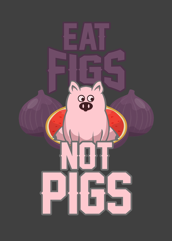 Eat figs not pigs