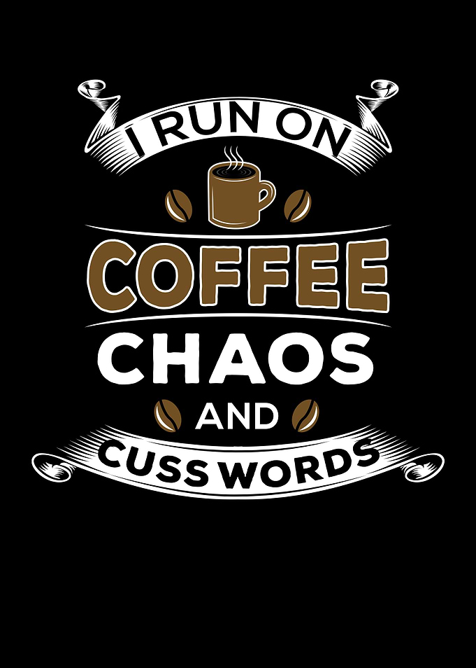 Coffee Chaos And Cuss