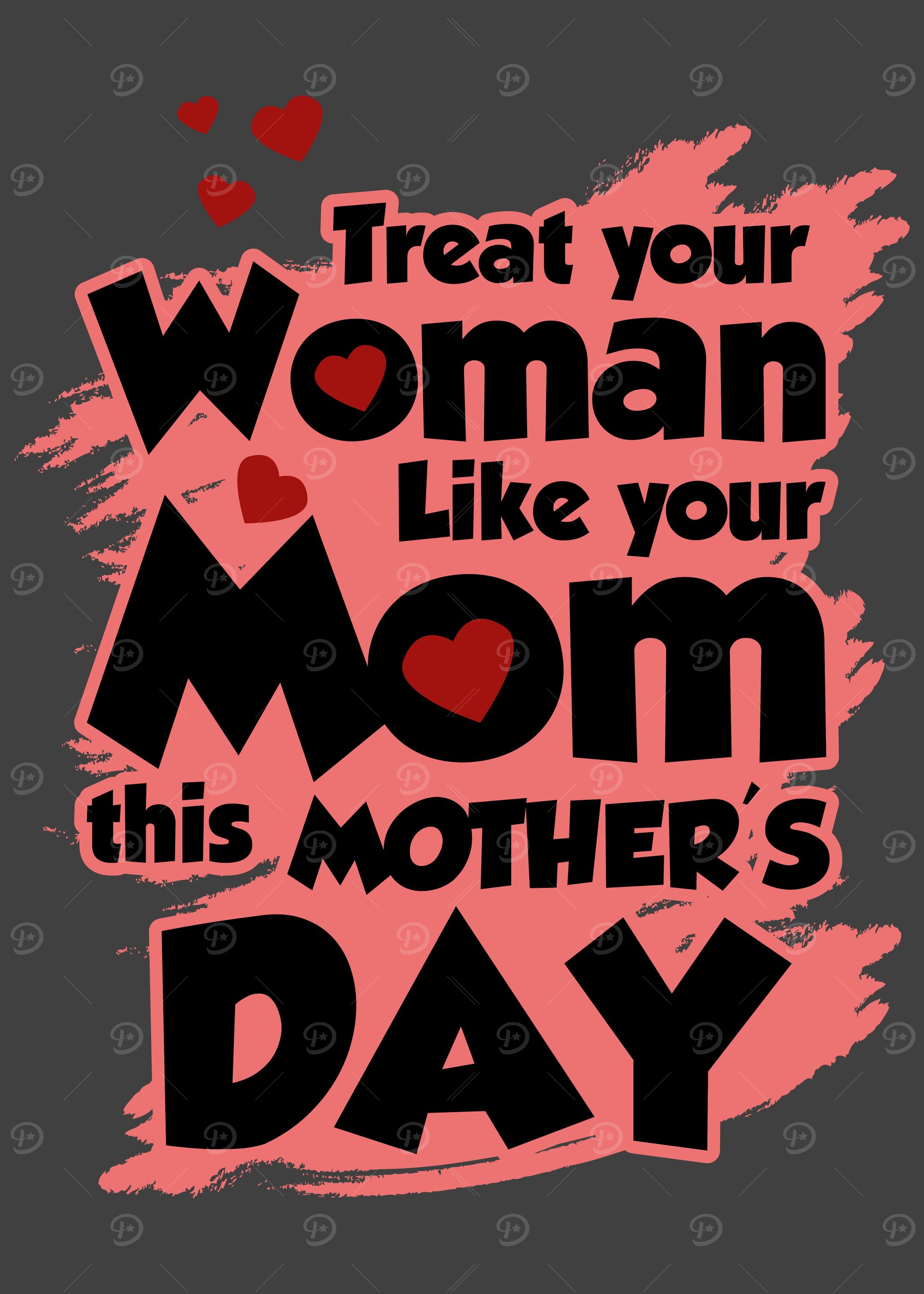 Treat your woman like your