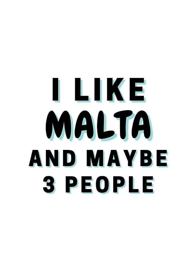 I Like Malta And Maybe 3