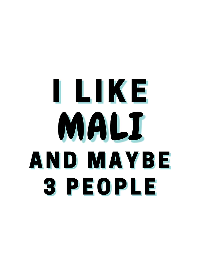 I Like Mali And Maybe 3