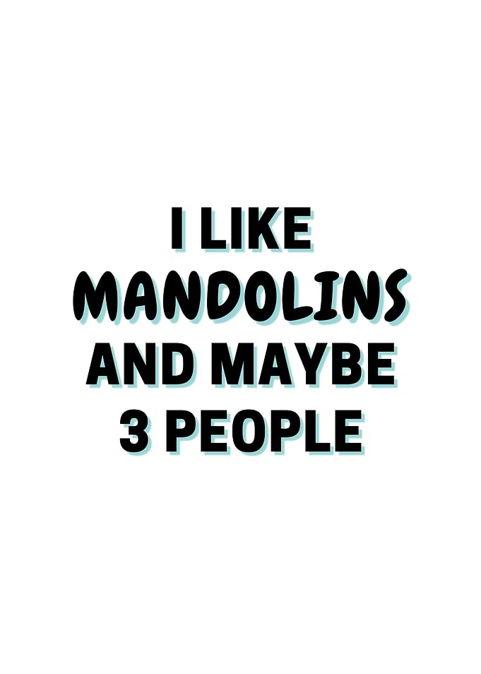 I Like Mandolins And Maybe