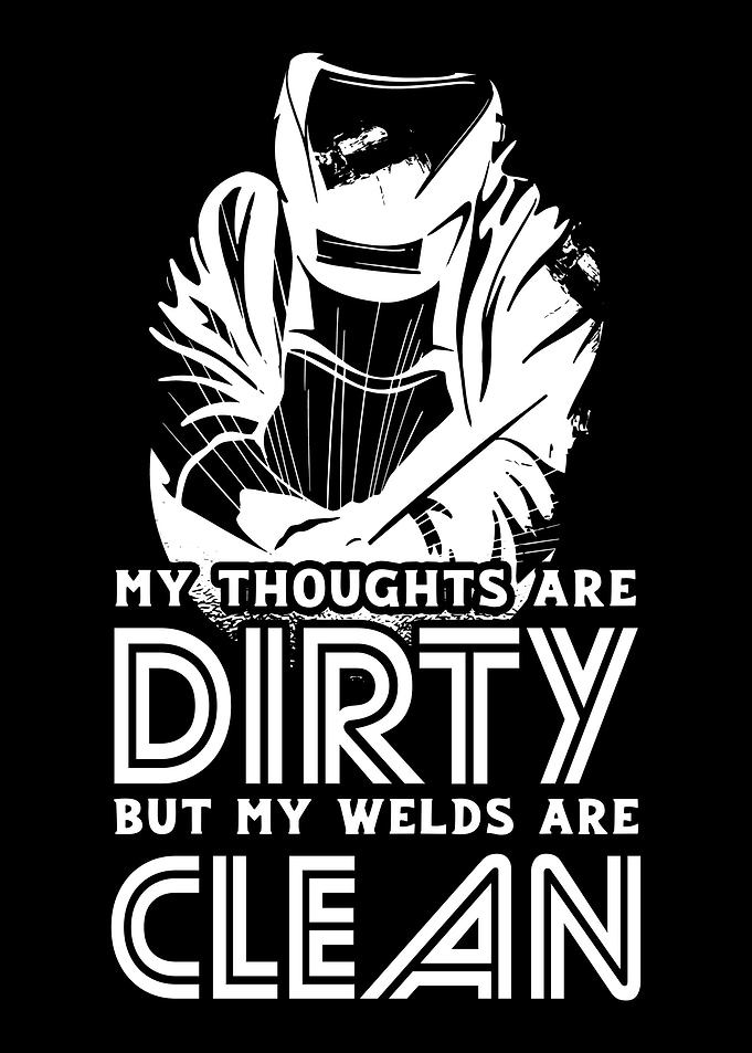 My Welds Are Clean Welder