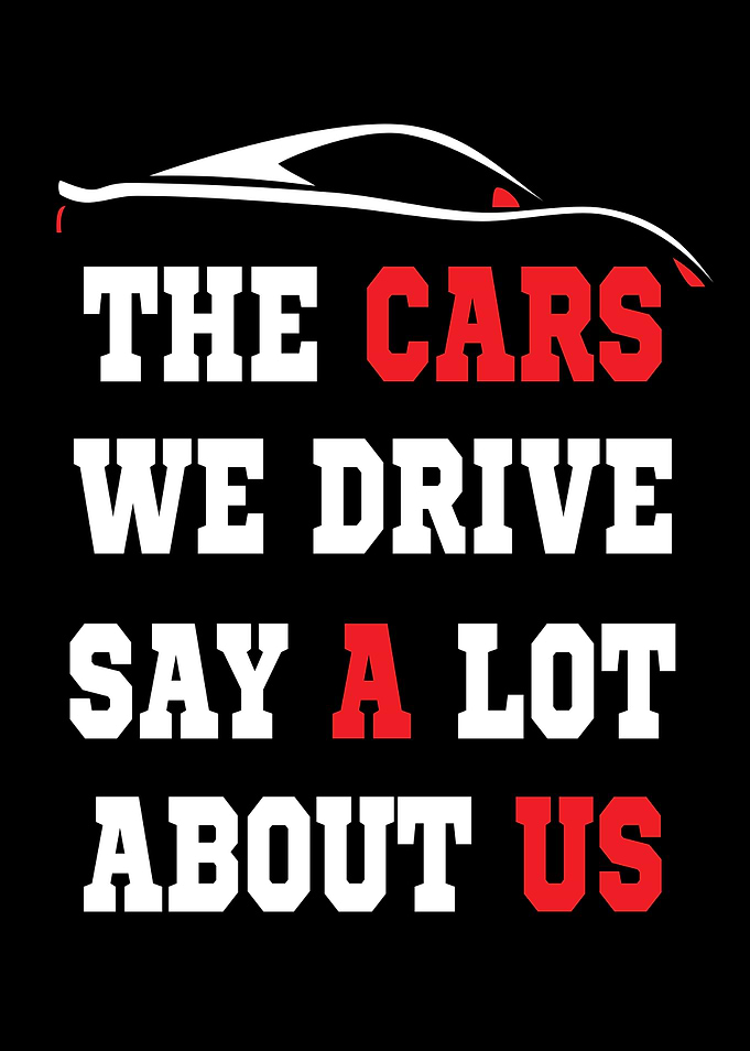 The Cars We Drive Say A
