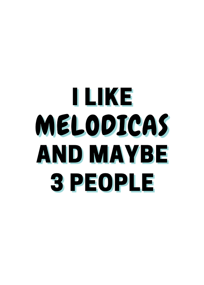 I Like Melodicas And Maybe