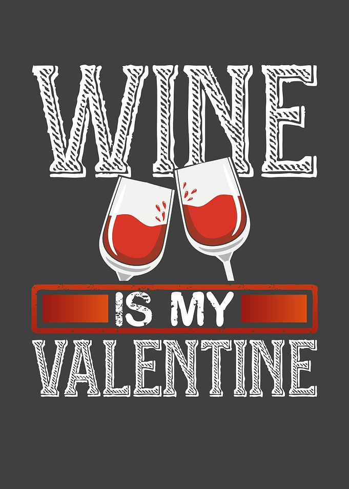 Wine is my Valentine
