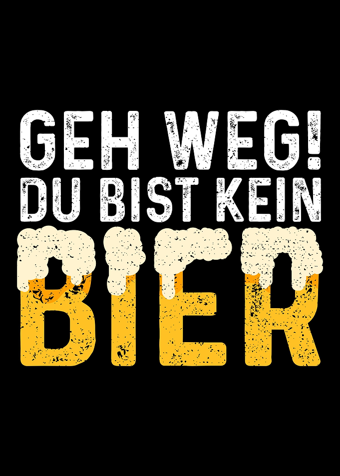 Geh Weg Du Bist Kein Bier