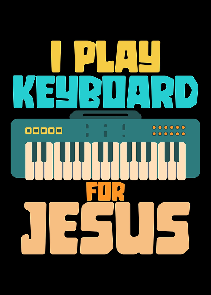 I play keyboard for jesus