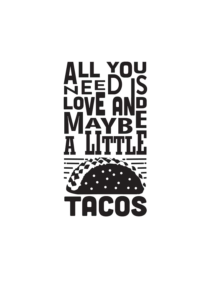 All You Need Is Tacos