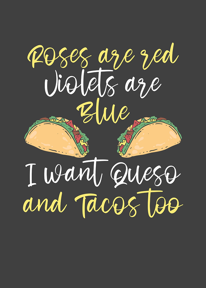 I want Queso and Tacos Too