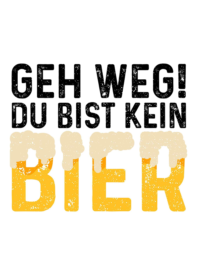 Geh Weg Du Bist Kein Bier