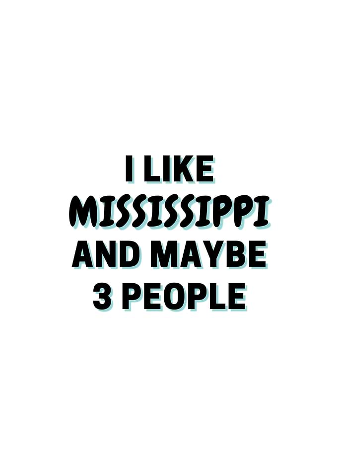 I Like Mississippi And