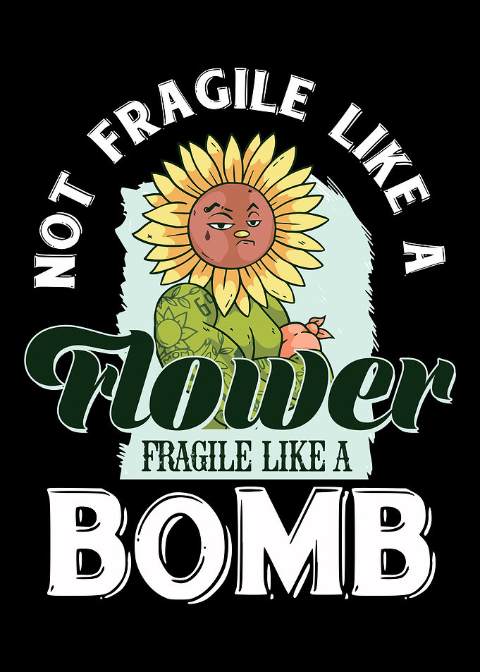 Not fragile like a flower