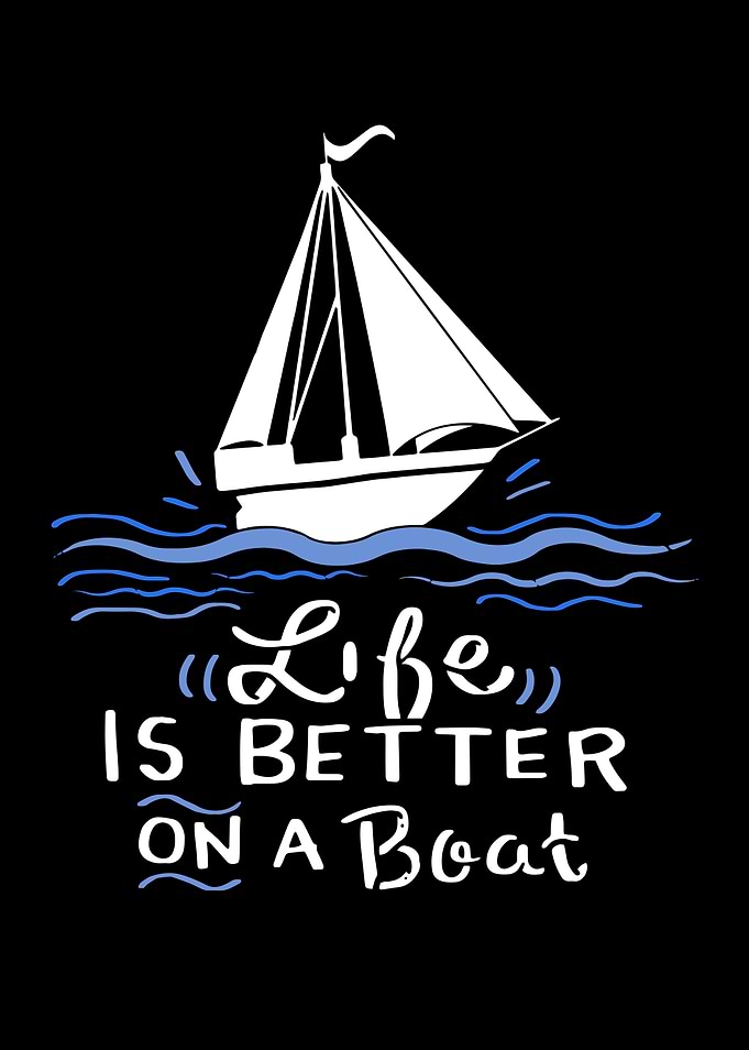 Life Is Better On A Boat