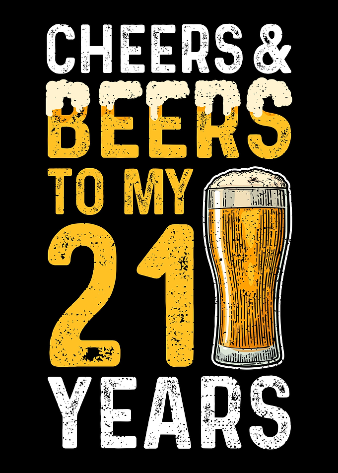Cheers And Beers To My 21