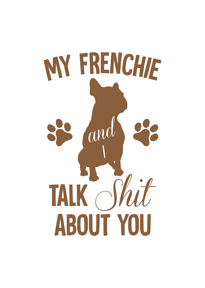 My Frenchie And I Talk