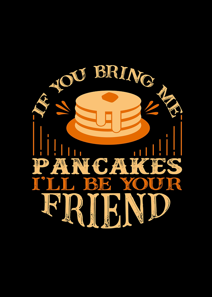 Bring Pancakes
